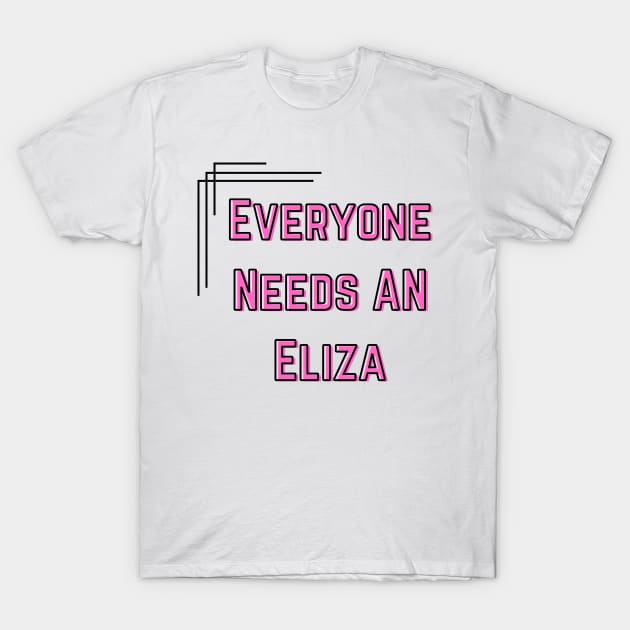 Eliza Name Design Everyone Needs An Eliza T-Shirt by Alihassan-Art
